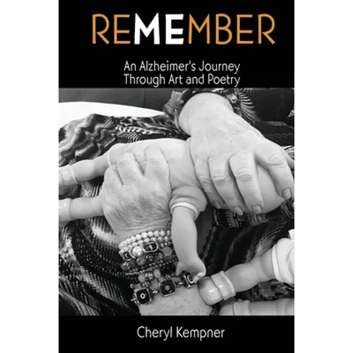 REMEMBER ME An Alzheimer's Journey Through Art and Poetry - Paperback
