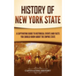 History of New York State: A Captivating Guide to Historical Events and Facts You Should Know About the Empire State - Hardcover