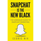 Snapchat Is The New Black: The Unrivaled Guide To Snapchat Marketing - Paperback