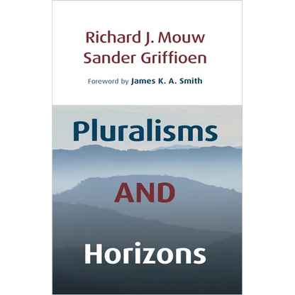 Pluralisms and Horizons: An Essay in Christian Public Philosophy - Paperback