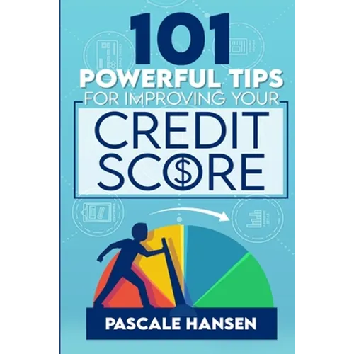 101 Powerful Tips For Improving Your Credit Score - Paperback