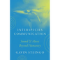 Interspecies Communication: Sound and Music beyond Humanity - Hardcover