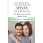 Wives Be Subject to Your Husbands: How Should Wives Treat Their Husbands? - Paperback