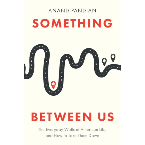 Something Between Us: The Everyday Walls of American Life, and How to Take Them Down - Hardcover