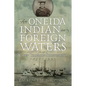 An Oneida Indian in Foreign Waters: The Life of Chief Chapman Scanandoah, 1870-1953 - Paperback