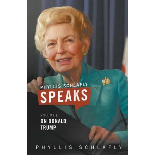 Phyllis Schlafly Speaks, Volume 2: On Donald Trump - Paperback