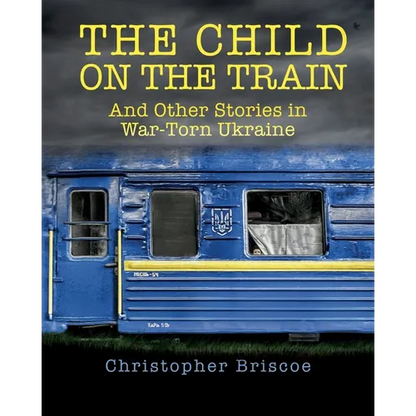 The Child on the Train: And Other Stories in War-Torn Ukraine - Paperback