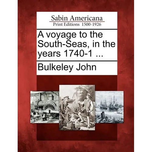 A Voyage to the South-Seas, in the Years 1740-1 ... - Paperback