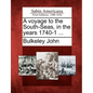 A Voyage to the South-Seas, in the Years 1740-1 ... - Paperback