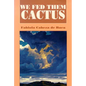 We Fed Them Cactus - Paperback