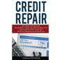 Credit Repair: The Ultimate Guide System On How To Remove Negative Items From Your Report And Improve Your Score With An Easy Plan; T - Paperback