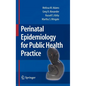 Perinatal Epidemiology for Public Health Practice - Hardcover