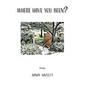 Where Have You Been? - Hardcover