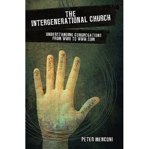 The Intergenerational Church: Understanding Congregations from WWII to www.com - Paperback