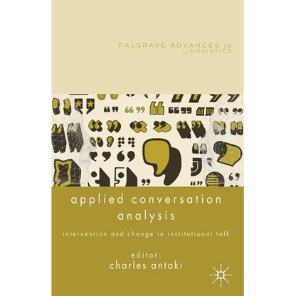 Applied Conversation Analysis: Intervention and Change in Institutional Talk - Paperback