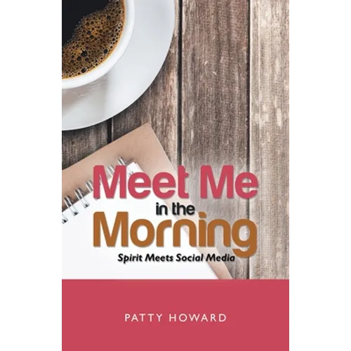 Meet Me in the Morning: Spirit Meets Social Media - Paperback