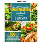The 2021 Complete Mediterranean Cookbook: 2 Books in 1 500+ recipes for everyday cooking A Mediterranean diet made easy Start to eat healthy and lose - Paperback