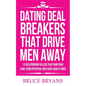 Dating Deal Breakers That Drive Men Away: 12 Relationship Killers That Ruin Your Long-Term Potential with High-Quality Men - Paperback