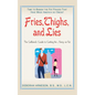Fries, Thighs, and Lies: The Girlfriend's Guide to Getting the Skinny on Fat - Paperback