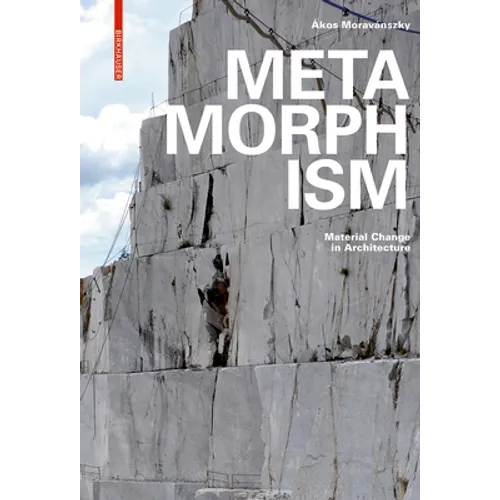 Metamorphism: Material Change in Architecture - Hardcover