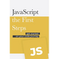 JavaScript - the First Steps: Get started on your code development journey - Paperback