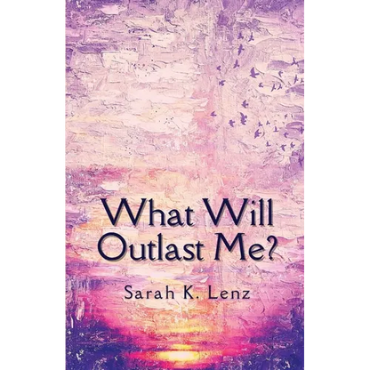 What Will Outlast Me? - Paperback