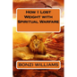 How I Lost Weight with Spiritual Warfare - Paperback