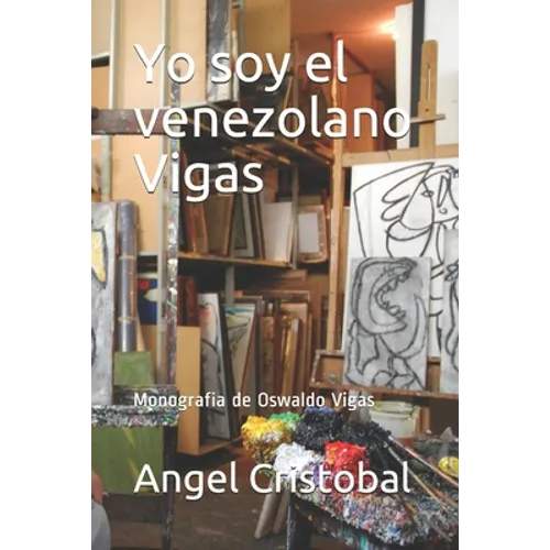 Yo soy el venezolano Vigas: Monografia de Oswaldo Vigas - Paperback