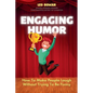 Engaging Humor: How to Make People Laugh without Trying to be Funny - Paperback