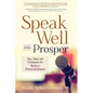 Speak Well and Prosper: Tips, Tools, and Techniques for Better Presentations - Paperback