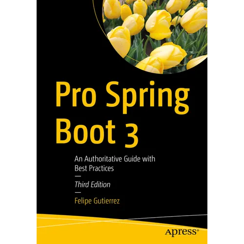 Pro Spring Boot 3: An Authoritative Guide with Best Practices - Paperback