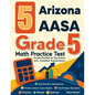 5 Arizona AASA Grade 5 Math Practice Tests: Proven Practice for Top Scores with Detailed Explanations - Paperback