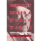 Germany, Hitler, and World War II: Essays in Modern German and World History - Paperback