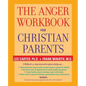 The Anger Workbook for Christian Parents - Paperback