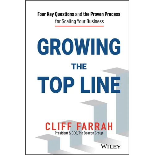 Growing the Top Line: Four Key Questions and the Proven Process for Scaling Your Business - Hardcover