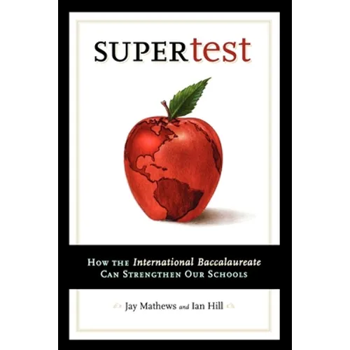 Supertest: How the International Baccalaureate Can Strengthen Our Schools - Paperback