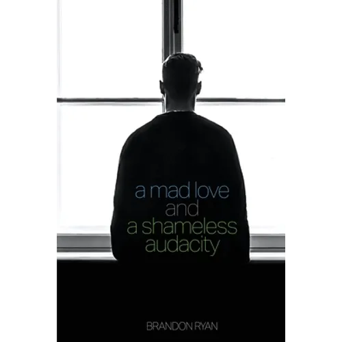 A Mad Love and a Shameless Audacity - Paperback