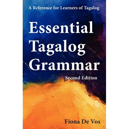 Essential Tagalog Grammar - A Reference for Learners of Tagalog (Part of Learning Tagalog Course, Book 1 of 7) - Paperback