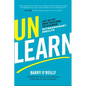 Unlearn: Let Go of Past Success to Achieve Extraordinary Results - Hardcover