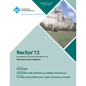 Recsys 12 Proceedings of the Sixth ACM Conference on Recommender Systems - Paperback