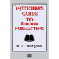 Notjohn's Guide to E-book Formatting: Ten Steps to Getting Your Book Ready to Sell Online - Paperback