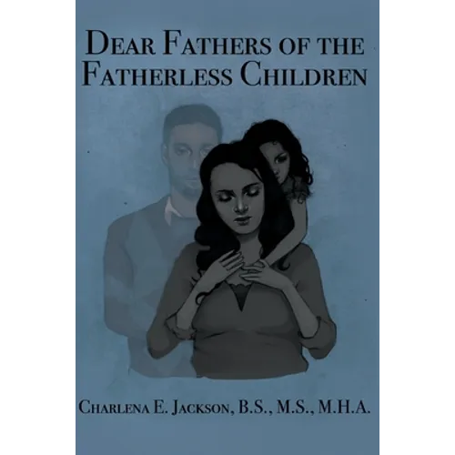 Dear Fathers of the Fatherless Children - Paperback
