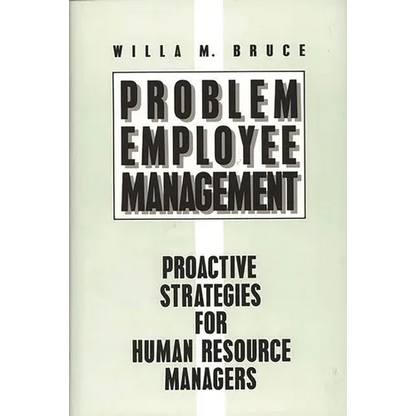 Problem Employee Management: Proactive Strategies for Human Resource Managers - Hardcover