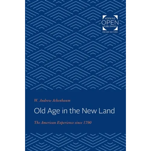 Old Age in the New Land: The American Experience Since 1790 - Paperback