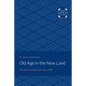 Old Age in the New Land: The American Experience Since 1790 - Paperback