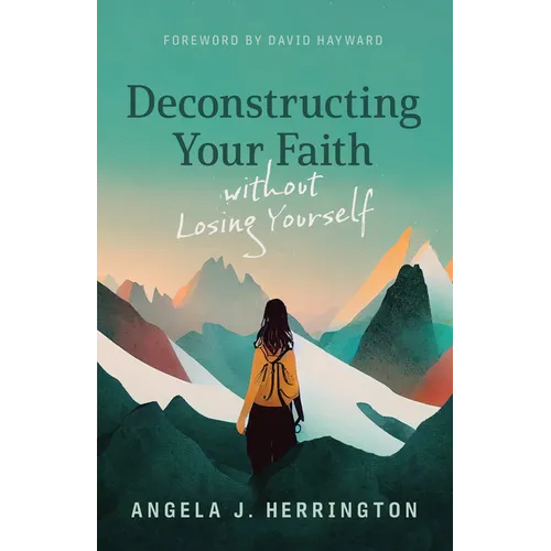 Deconstructing Your Faith Without Losing Yourself - Paperback