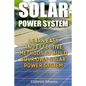 Solar Power System: Learn Easy And Effective Methods To Build Your Own Solar Power System - Paperback