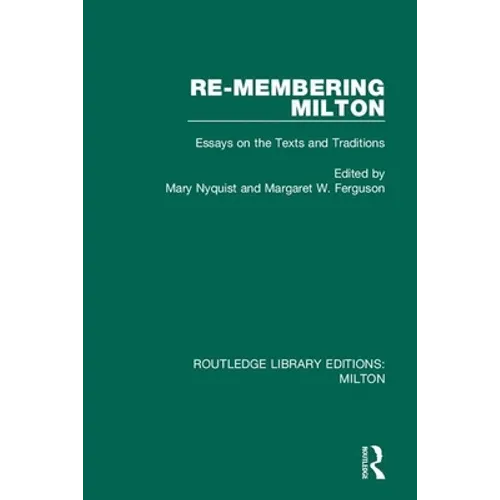 Re-Membering Milton: Essays on the Texts and Traditions - Paperback