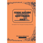 Sewing Machine Maintenance Bible: Revelation from the god of sewing machines - Paperback