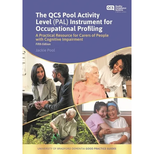 The Qcs Pool Activity Level (Pal) Instrument for Occupational Profiling: A Practical Resource for Carers of People with Cognitive Impairment Fifth Edi - Paperback